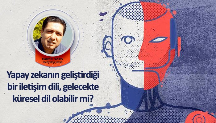 Yapay zekanın geliştirdiği bir iletişim dili, gelecekte küresel dil olabilir mi?