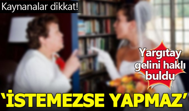Yargıtay'dan emsal 'kaynana' kararı: Gelin istemezse yapmaz