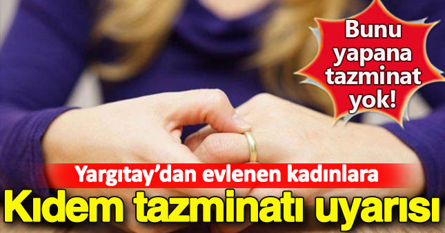 Yargıtay'dan evlenen kadınlara kıdem tazminatı uyarısı