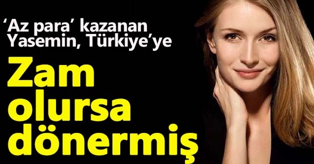 Yasemin Allen, terk ettiği Türkiye'ye zamlı şekilde dönmek istiyor