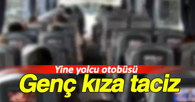 Yaşlı yolcudan genç kıza taciz