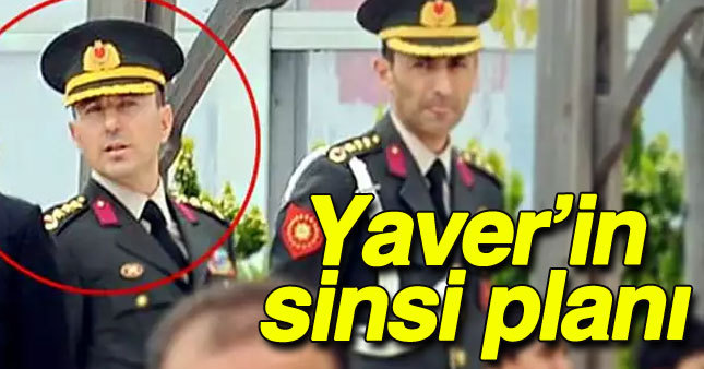 Yaver'in sinsi planı