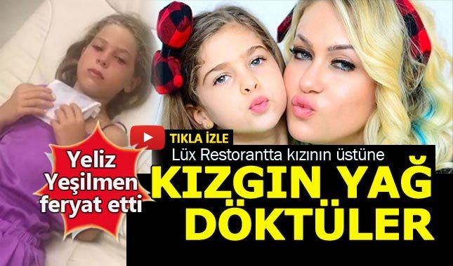 Yeliz Yeşilmen'in kızının üstüne kızgın yağ döktüler - Yeliz Yeşilmen kimdir nereli?