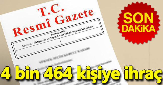 Yeni KHK ile 4 bin 464 kişi meslekten ihraç edildi