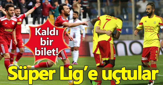 Yeni Malatyaspor ve Sivasspor Spor Toto Süper Lig'e çıktı