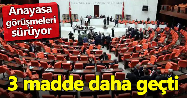 Yeni anayasa teklifinde 3 madde daha kabul edildi