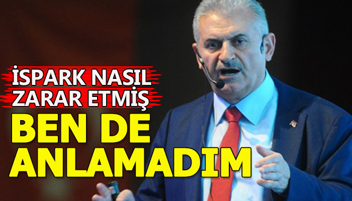 Yıldırım: Ben de anlamadım