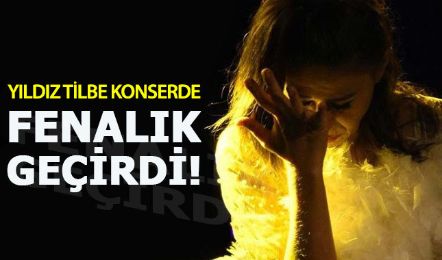 Yıldız Tilbe sahnede fenalaştı