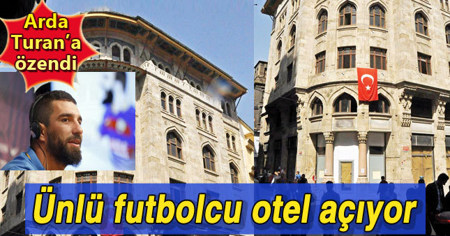 Yıldız futbolcu otel açıyor