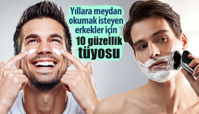 Yıllara meydan okumak isteyen erkekler için 10 güzellik tüyosu