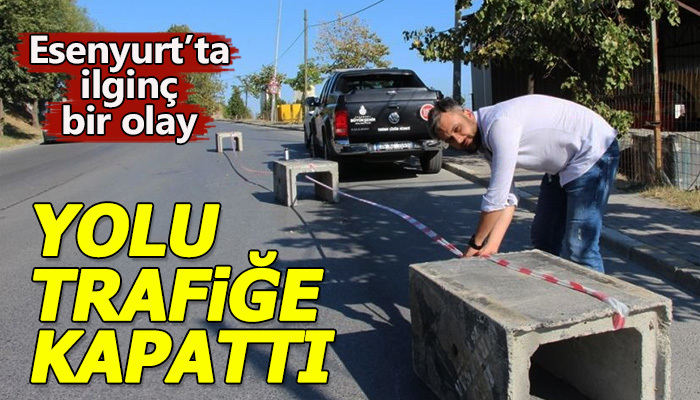 Yol arsamdan geçiyor dedi ve trafiğe kapattı