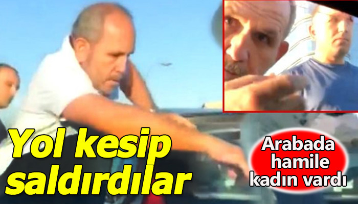 Yol kesip araca saldırdılar