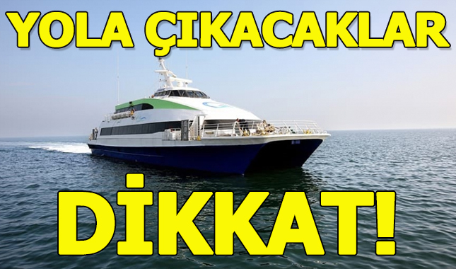 Yola çıkacaklar dikkat! Seferler iptal!,