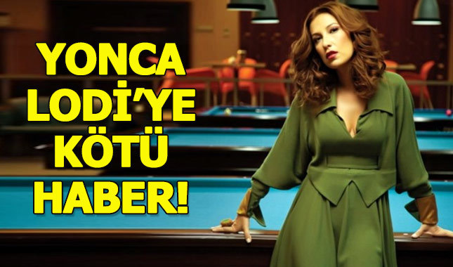 Yonca Lodi'yi kahreden haber geldi