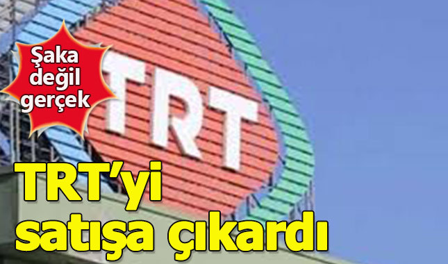 Yönetime kızan vatandaş, TRT'yi satışa çıkardı