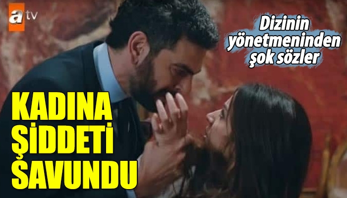 Yönetmen Osman Sınav'ın dizide kadına şiddet sahnesini savunması