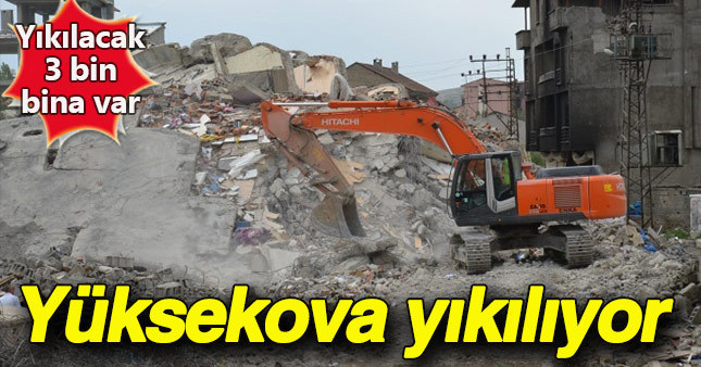 Yükekova'da yaşanan çatışmalarda hasar gören binaların yıkımına başlandı