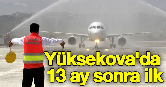 Yüksekova'ya ilk yolcu uçağı