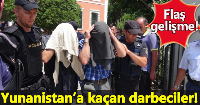 Yunanistan'a kaçan FETÖ'cü askerler hakkında önemli gelişme!