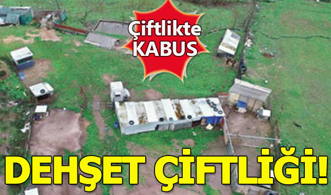 Yurttan kaçan kızların kapatıldığı kabus çiftlik!