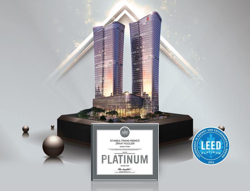 “Ziraat Kuleleri, İstanbul Finans Merkezi'nde LEED Platinum Sertifikasını alan ilk proje"