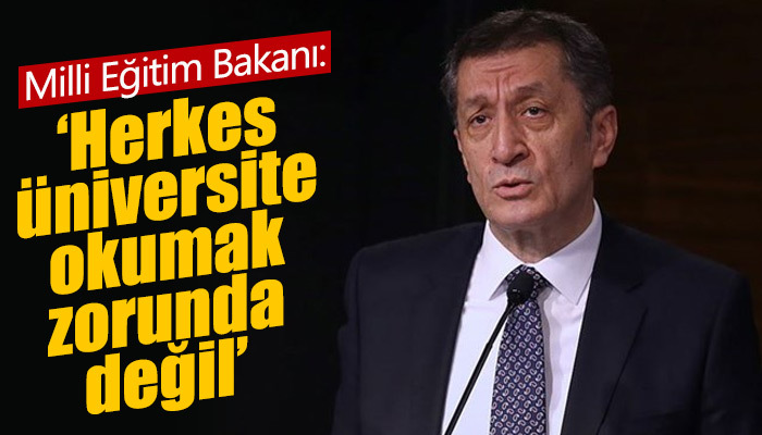 Ziya Selçuk: Herkes üniversite okumak zorunda değil