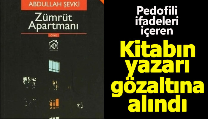 Zümrüt Apartmanı kitabının yazarı gözaltına alındı