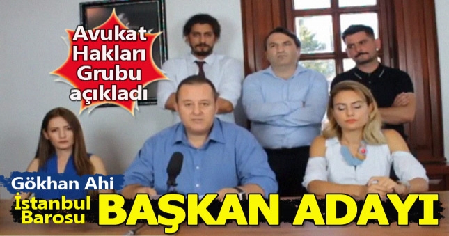 Gökhan Ahi, İstanbul Barosu Başkanlığına aday oldu