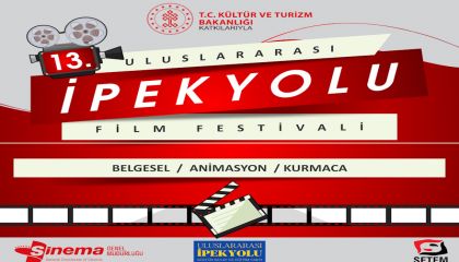 13.ULUSLARARASI İPEKYOLU FİLM FESTİVALİ'NİN ULUSAL VE ULUSLARARASI FİNALİSTLERİ BELLİ OLDU