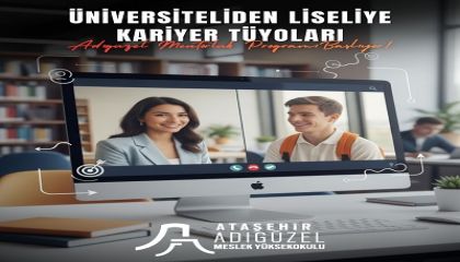 Ataşehir Adıgüzel Meslek Yüksekokulu'ndan lise öğrencileri için "Üniversiteliden Liseliye 
