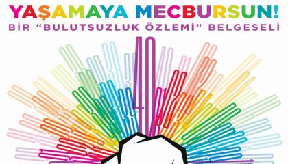BULUTSUZLUK ÖZLEMİ'NİN 40 YILLIK GEÇMİŞİNİ ANLATAN "YAŞAMAYA MECBURSUN!" BELGESELİ
