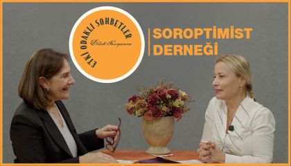 Etki Odaklı Sohbetler'in konuğu Şişli Soroptimist Derneği YK Başkanı Hülya Kesim oldu