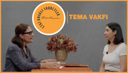 Etki Odaklı Sohbetler'in konuğu TEMA Vakfı Genel Müdürü Didem Bilgin oldu