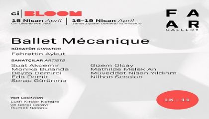 FAAR Gallery İstanbul, Parçalanma Ritmi “Ballet Mécanique” ile CI Bloom'da