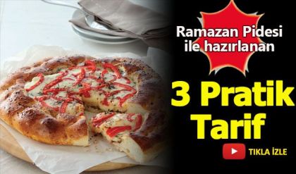 Ramazan Pidesi ile evde hazırlayabileceğiniz 3 pratik tarif (İftar Menüleri)