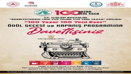 Türk Edebiyatının Yeni Yüzyılına Güçlü Katkı: 100 Yazar 100 Yeni Eser”Projesi Ödül Gecesi