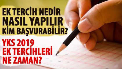 Yks ek tercihler ne zaman 2019 | Ek tercih nedir nasıl yapılır | Tercih yapmayan ek tercih yapabilir mi 2019
