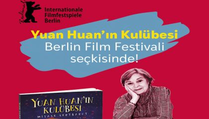 Yuan Huan'ın Kulübesi, Berlin Film Festivali'nde!