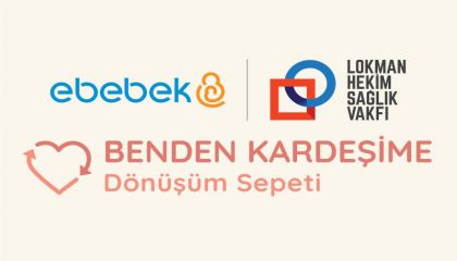 ebebek "Benden Kardeşime Dönüşüm Sepeti"Projesiyle dönüştürmeye ve paylaşmaya devam ediyor