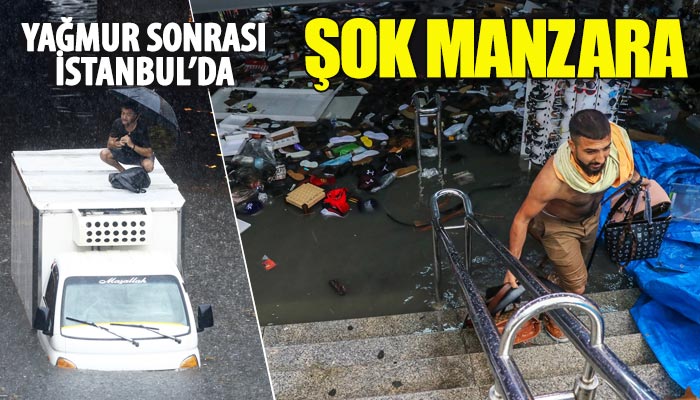 Yağmur sonrası İstanbul'dan şok manzaralar